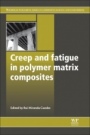 Creep and Fatigue in Polymer Matrix Composites - ISBN 9780081014585