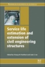 Service Life Estimation and Extension of Civil Engineering Structures - ISBN 9780081014967