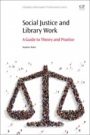 Social Justice and Library Work: A Guide to Theory and Practice - ISBN 9780081017555