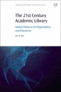 The 21st Century Academic Library: Global Patterns of Organization and Discourse - ISBN 9780081018668