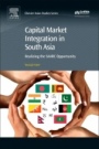 Capital Market Integration in South Asia: Realizing the SAARC Opportunity - ISBN 9780081019061