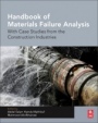 Handbook of Materials Failure Analysis With Case Studies from the Construction Industries - ISBN 9780081019283