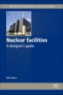 Nuclear Facilities: A Designers Guide - ISBN 9780081019382