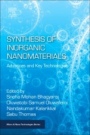 Synthesis of Inorganic Nanomaterials: Advances and Key Technologies - ISBN 9780081019757