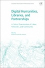 Digital Humanities, Libraries, and Partnerships: A Critical Examination of Labor, Networks, and Community - ISBN 9780081020234