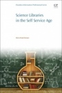 Science Libraries in the Self Service Age: Developing New Services, Targeting New Users - ISBN 9780081020333