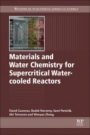 Materials and Water Chemistry for Supercritical Water-cooled Reactors - ISBN 9780081020494