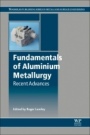 Fundamentals of Aluminium Metallurgy: Recent Advances - ISBN 9780081020630