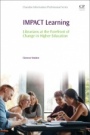 IMPACT Learning: Librarians at the Forefront of Change in Higher Education - ISBN 9780081020777