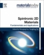 Spintronic 2D Materials: Fundamentals and Applications - ISBN 9780081021545