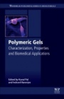 Polymeric Gels: Characterization, Properties and Biomedical Applications - ISBN 9780081021798