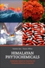 Himalayan Phytochemicals: Sustainable Options for Sourcing and Developing Bioactive Compounds - ISBN 9780081022276