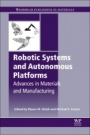 Robotic Systems and Autonomous Platforms: Advances in Materials and Manufacturing - ISBN 9780081022603