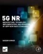5G NR: Architecture, Technology, Implementation, and Operation of 3GPP New Radio Standards - ISBN 9780081022672