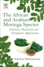 The African and Arabian Moringa Species: Chemistry, Bioactivity and Therapeutic Applications - ISBN 9780081022863