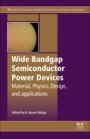 Wide Bandgap Semiconductor Power Devices: Materials, Physics, Design, and Applications - ISBN 9780081023068