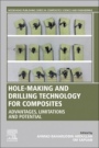 Hole-Making and Drilling Technology for Composites: Advantages, Limitations and Potential - ISBN 9780081023976