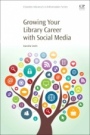 Growing Your Library Career with Social Media - ISBN 9780081024119