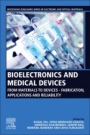 Bioelectronics and Medical Devices: From Materials to Devices - Fabrication, Applications and Reliability - ISBN 9780081024201