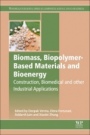 Biomass, Biopolymer-Based Materials, and Bioenergy: Construction, Biomedical, and other Industrial Applications - ISBN 9780081024263