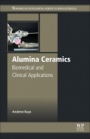 Alumina Ceramics: Biomedical and Clinical Applications - ISBN 9780081024423