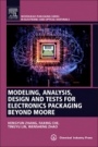 Modeling, Analysis, Design, and Tests for Electronics Packaging beyond Moore - ISBN 9780081025321