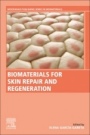 Biomaterials for Skin Repair and Regeneration - ISBN 9780081025468