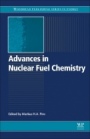 Advances in Nuclear Fuel Chemistry - ISBN 9780081025710