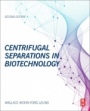 Centrifugal Separations in Biotechnology - ISBN 9780081026342