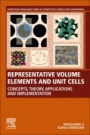 Representative Volume Elements and Unit Cells: Concepts, Theory, Applications and Implementation - ISBN 9780081026380