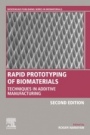 Rapid Prototyping of Biomaterials: Techniques in Additive Manufacturing - ISBN 9780081026632