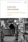 Front-Line Librarianship: Life on the Job for Today’s Librarians - ISBN 9780081027295