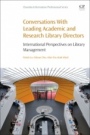 Conversations with Leading Academic and Research Library Directors: International Perspectives on Library Management - ISBN 9780081027462