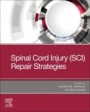 Spinal Cord Injury (SCI) Repair Strategies - ISBN 9780081028070
