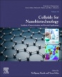 Colloids for Nanobiotechnology: Synthesis, Characterization and Potential Applications - ISBN 9780081028285