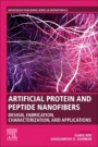 Artificial Protein and Peptide Nanofibers: Design, Fabrication, Characterization, and Applications - ISBN 9780081028506