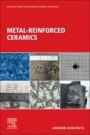 Metal-Reinforced Ceramics - ISBN 9780081028698
