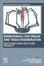 Biomaterials for Organ and Tissue Regeneration: New Technologies and Future Prospects - ISBN 9780081029060