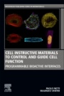 Cell Instructive Materials to Control and Guide Cell Function: Programmable Bioactive Interfaces - ISBN 9780081029374