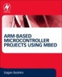 ARM-based Microcontroller Projects Using mbed - ISBN 9780081029695