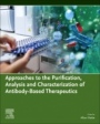 Approaches to the Purification, Analysis and Characterization of Antibody-Based Therapeutics - ISBN 9780081030196