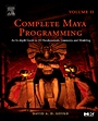 Complete Maya Programming Volume II: An In-depth Guide to 3D Fundamentals, Geometry, and Modeling - ISBN 9780120884827