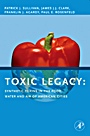 Toxic Legacy: Synthetic Toxins in the Food, Water and Air of American Cities - ISBN 9780123706409