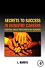 Secrets to Success in Industry Careers: Essential Skills for Science and Business - ISBN 9780123738691
