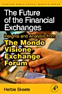 The Future of the Financial Exchanges: Insights and Analysis from The Mondo Visione Exchange Forum - ISBN 9780123744210