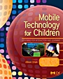 Mobile Technology for Children: Designing for Interaction and Learning - ISBN 9780123749000