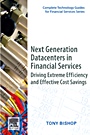 Next Generation Datacenters in Financial Services: Driving Extreme Efficiency and Effective Cost Savings - ISBN 9780123749567