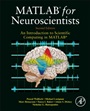 MATLAB for Neuroscientists: An Introduction to Scientific Computing in MATLAB - ISBN 9780123838360