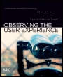 Observing the User Experience: A Practitioners Guide to User Research - ISBN 9780123848697
