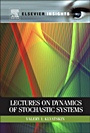 Lectures on Dynamics of Stochastic Systems - ISBN 9780123849663